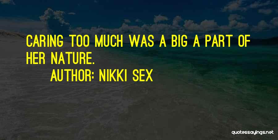 Caring Too Much Quotes By Nikki Sex