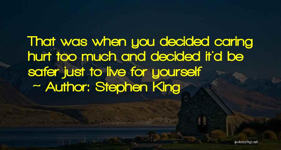 Caring Too Much Quotes By Stephen King