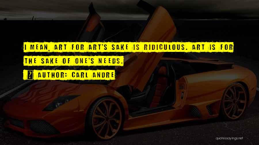 Carl Andre Quotes 1552930