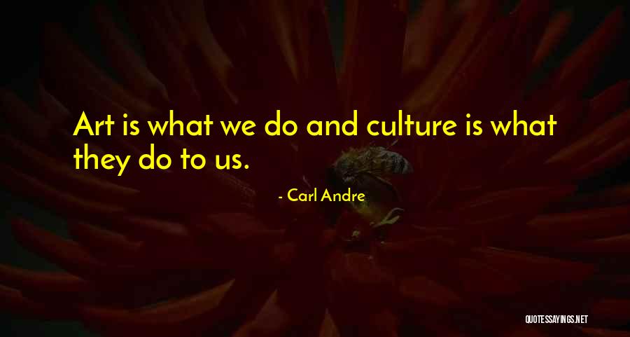 Carl Andre Quotes 1658420 Carl Andre Quotes 1658420