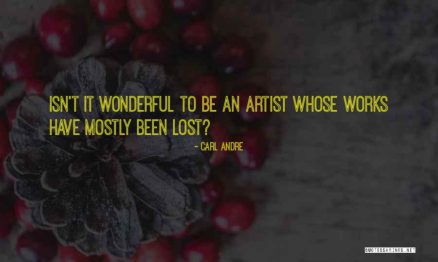 Carl Andre Quotes 654018 Carl Andre Quotes 654018