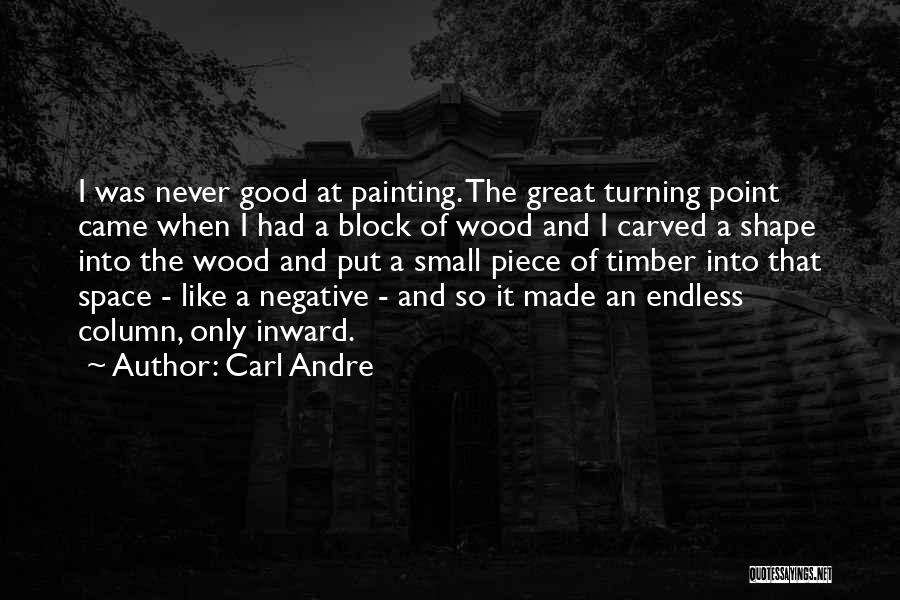 Carl Andre Quotes 884127