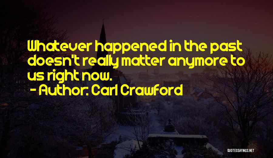 Carl Crawford Quotes 1428224