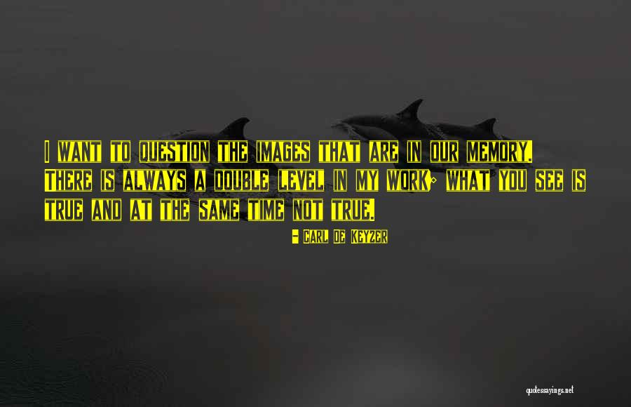 Carl De Keyzer Quotes 1443448 Carl De Keyzer Quotes 1443448