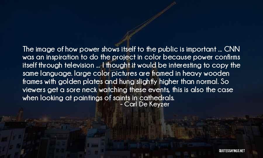 Carl De Keyzer Quotes 424669 Carl De Keyzer Quotes 424669