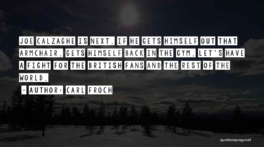Carl Froch Quotes 2012258