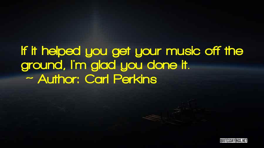 Carl Perkins Quotes 987403