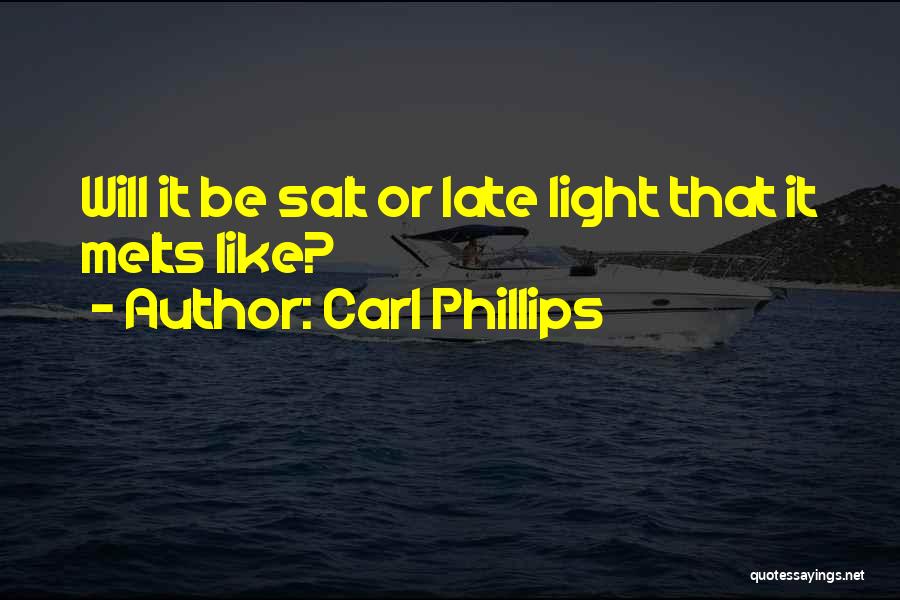 Carl Phillips Quotes 581250