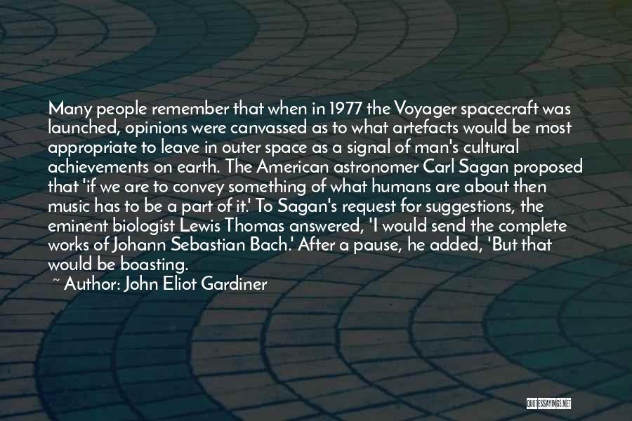 Carl Sagan Voyager Quotes By John Eliot Gardiner