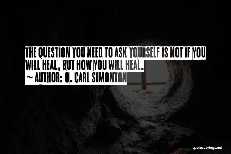 Carl Simonton Quotes By O. Carl Simonton