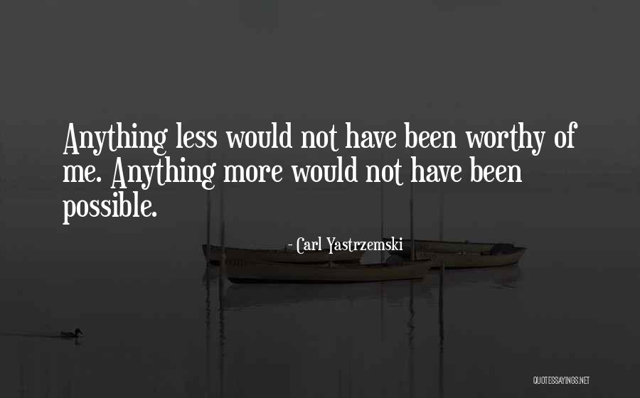 Carl Yastrzemski Quotes 466805 Carl Yastrzemski Quotes 466805