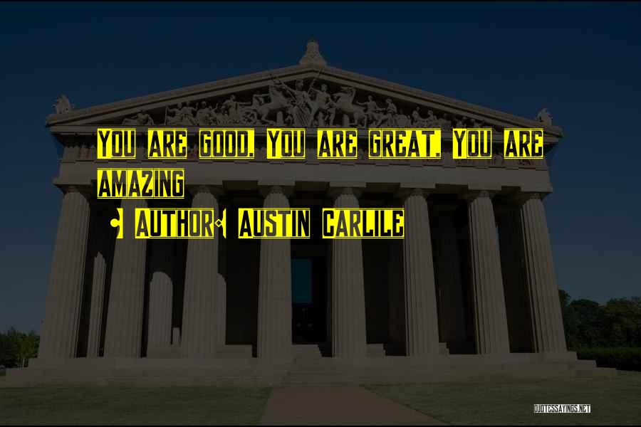 Carlile Quotes By Austin Carlile