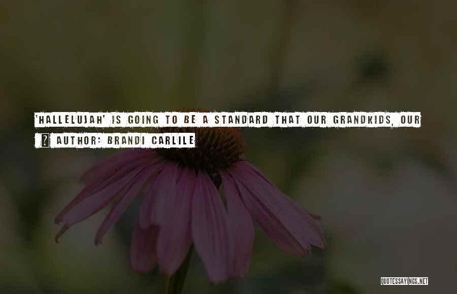 Carlile Quotes By Brandi Carlile