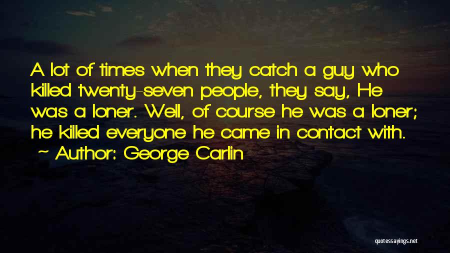 Carlin George Quotes By George Carlin