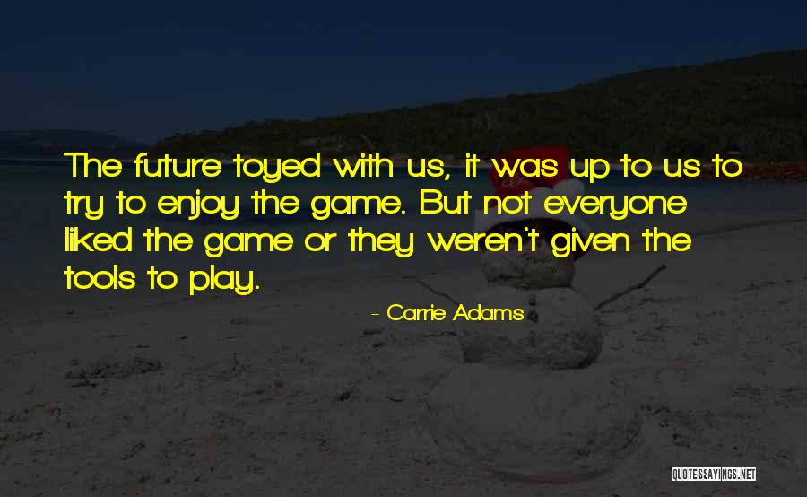 Carlis Ir Sokolado Fabrikas Quotes By Carrie Adams Carlis Ir Sokolado Fabrikas Quotes By Carrie Adams