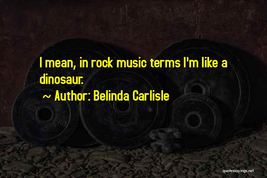 Carlisle Quotes By Belinda Carlisle