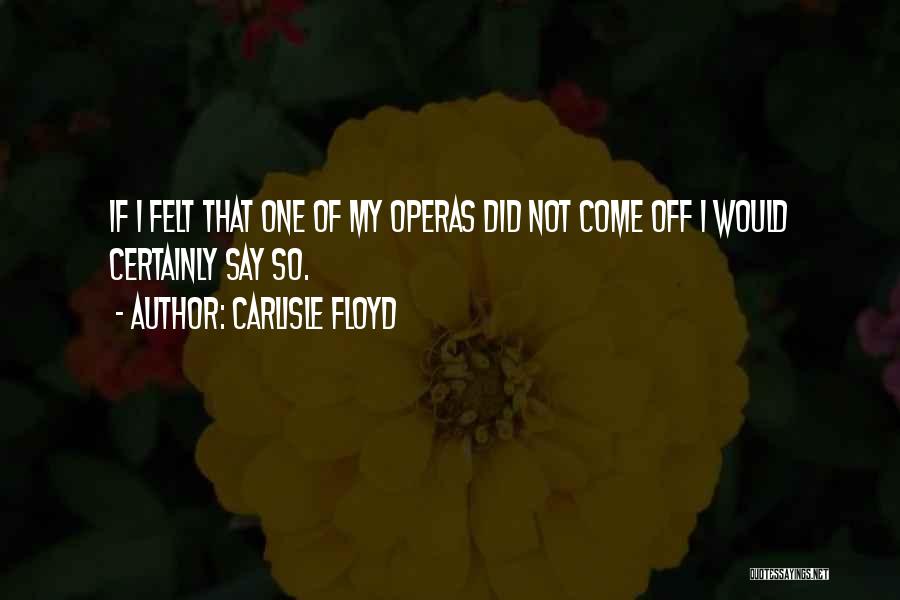 Carlisle Quotes By Carlisle Floyd