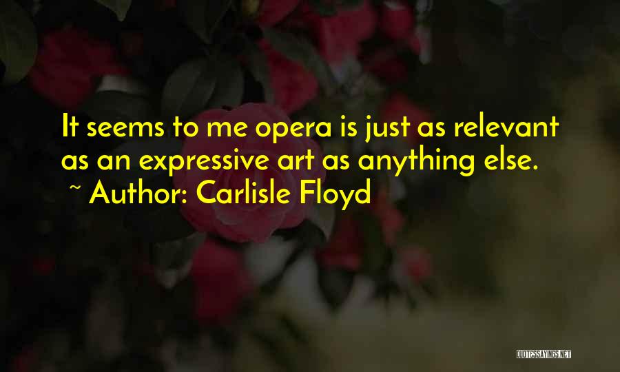 Carlisle Quotes By Carlisle Floyd