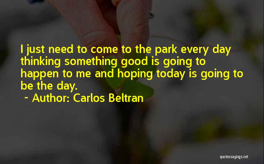 Carlos Beltran Quotes 511301