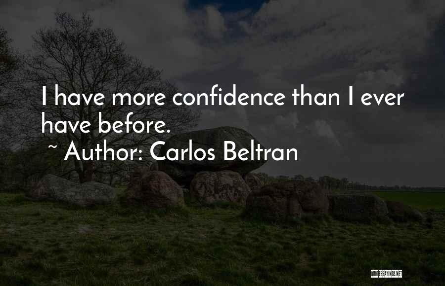 Carlos Beltran Quotes 527330