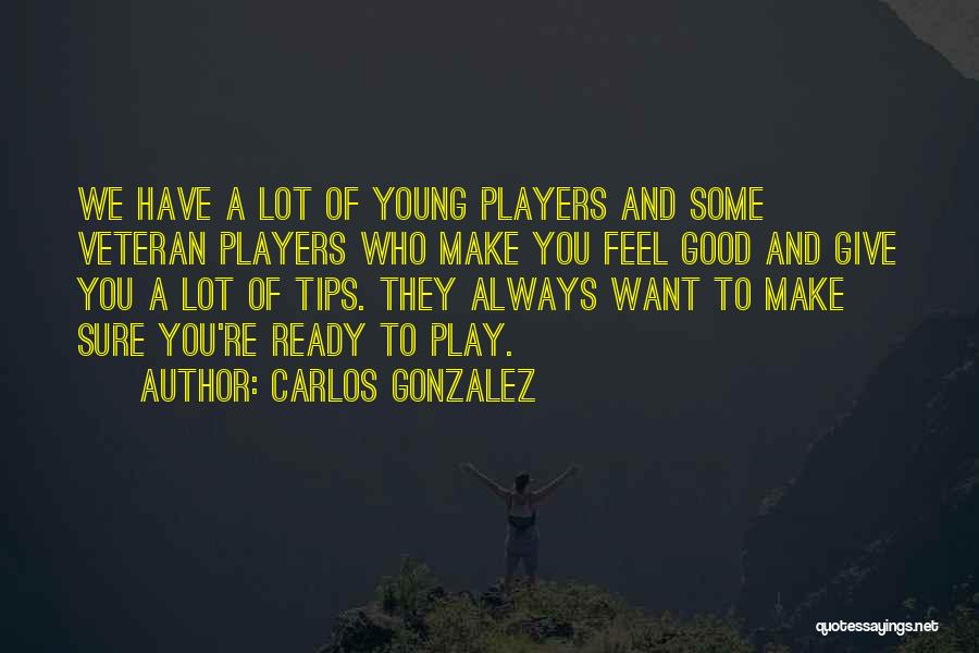 Carlos Gonzalez Quotes 235878