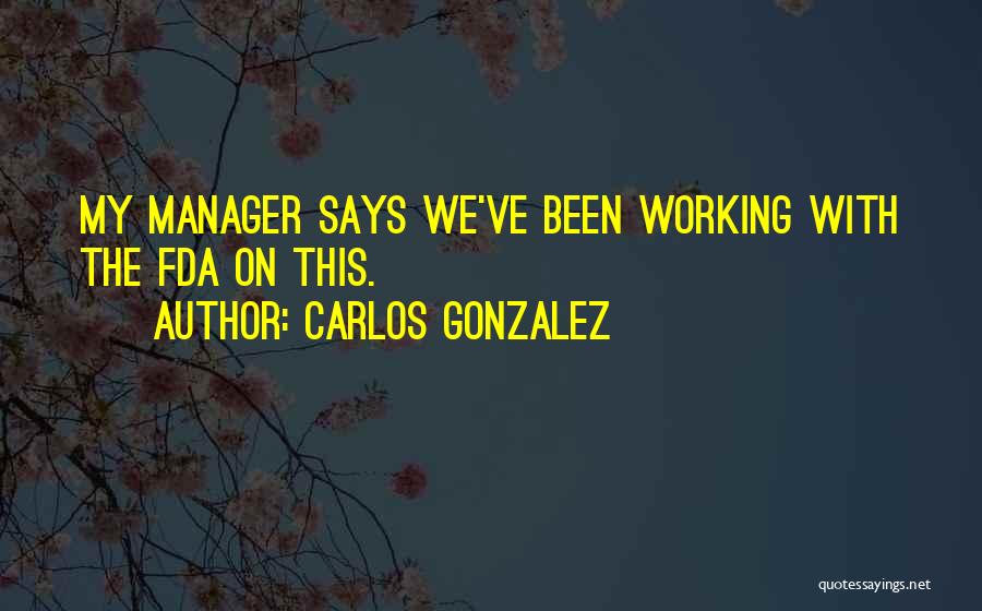 Carlos Gonzalez Quotes 346898