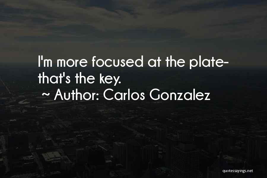 Carlos Gonzalez Quotes 911079