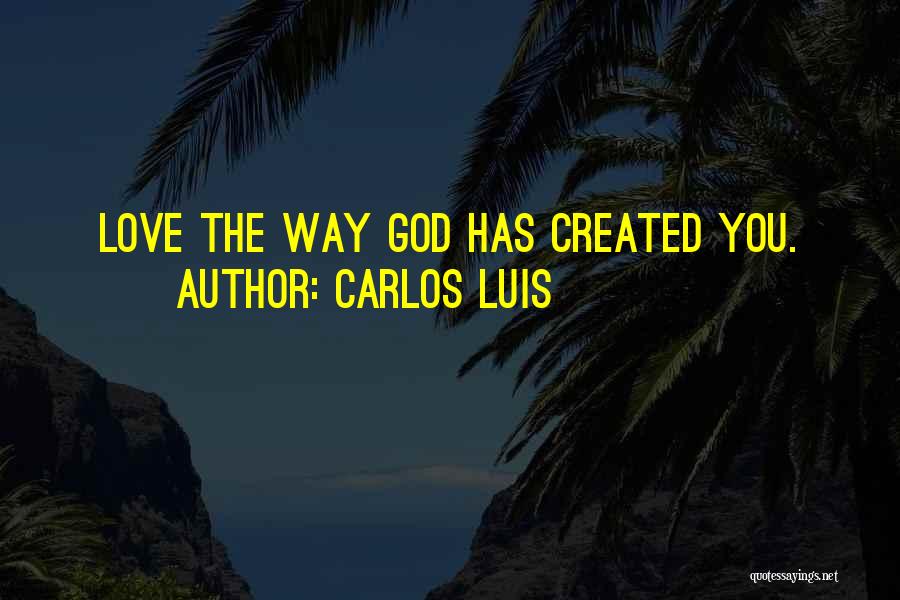 Carlos Luis Quotes 1000737