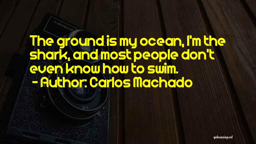 Carlos Machado Quotes 1559393