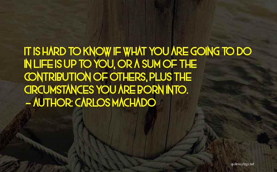 Carlos Machado Quotes 1805261