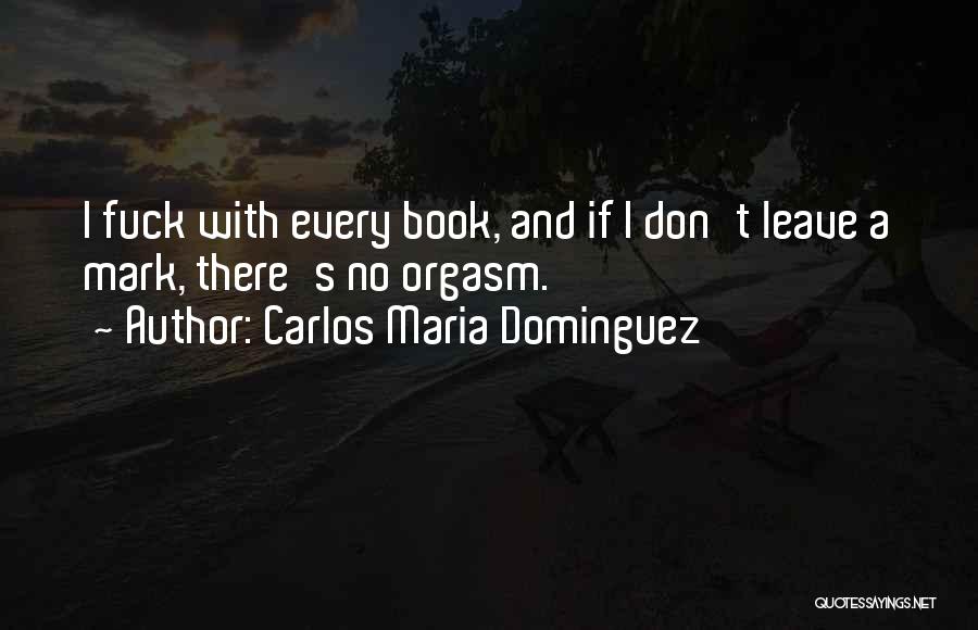 Carlos Maria Dominguez Quotes 1401284