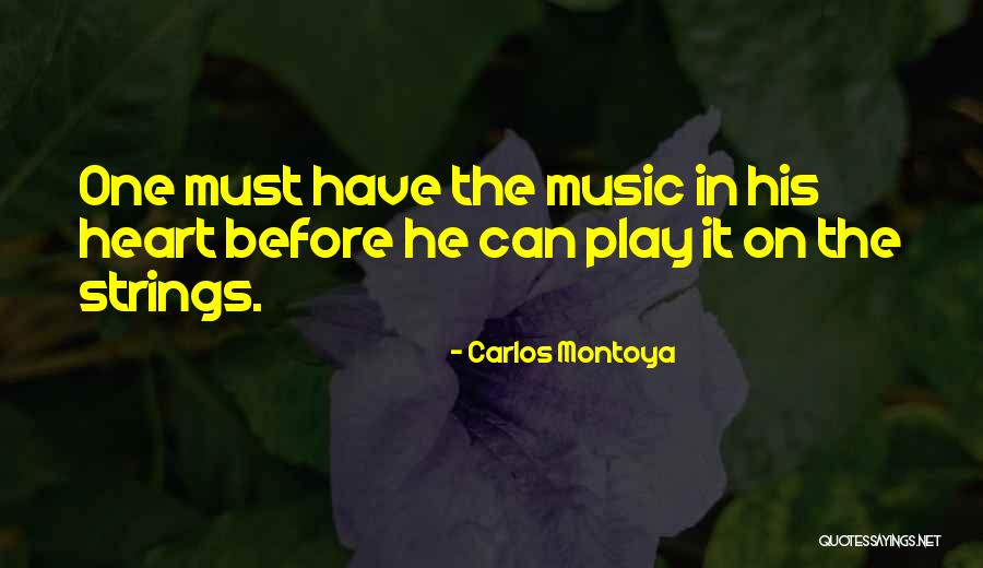 Carlos Montoya Quotes 163776