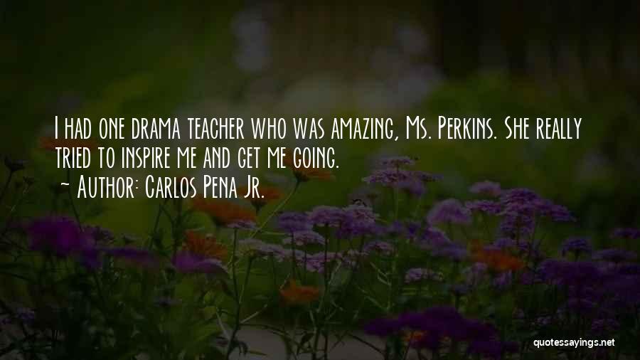 Carlos Pena Jr. Quotes 300574