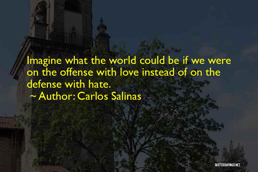 Carlos Salinas Quotes 76468