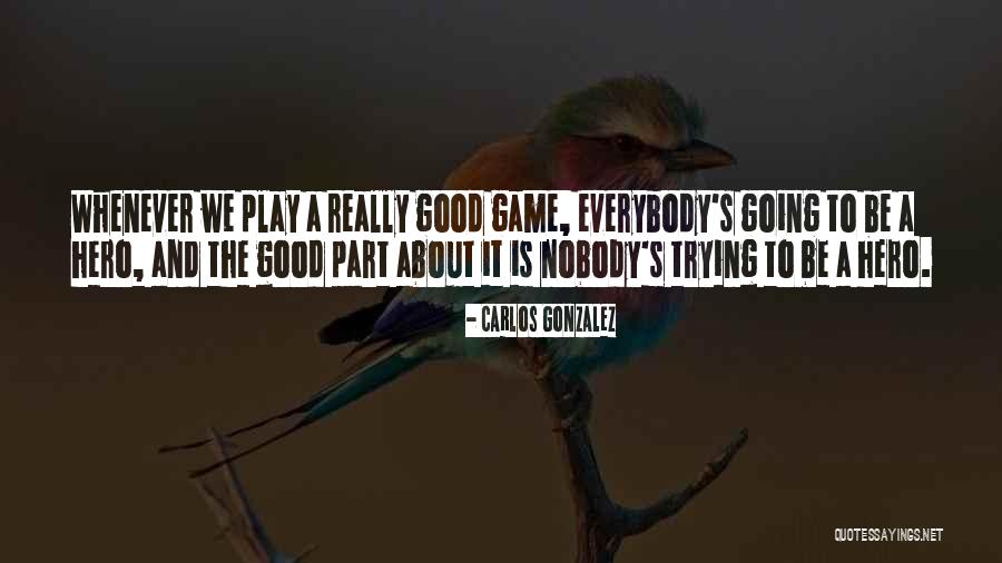 Carlos The Quotes By Carlos Gonzalez Carlos The Quotes By Carlos Gonzalez
