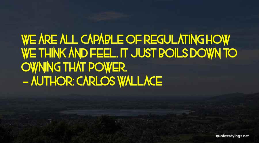 Carlos Wallace Quotes 1320839