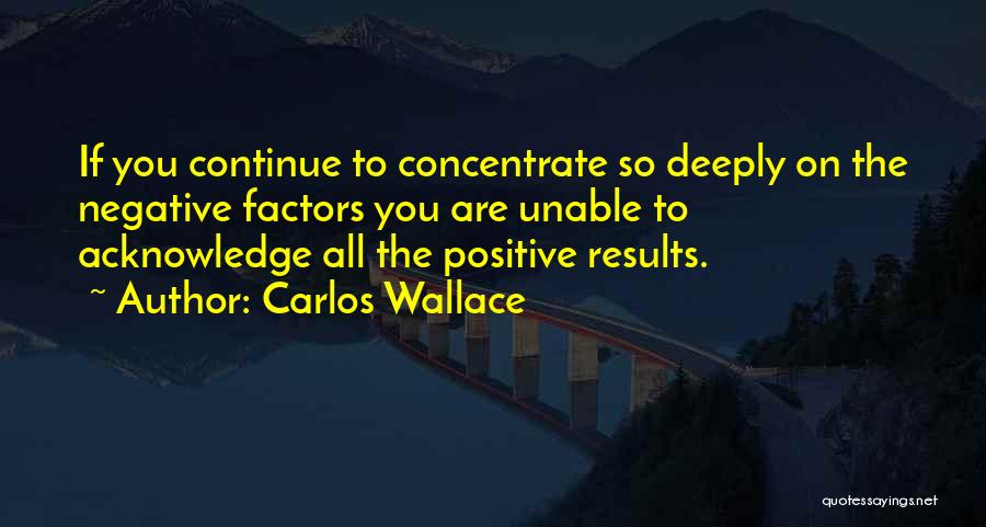 Carlos Wallace Quotes 1337279