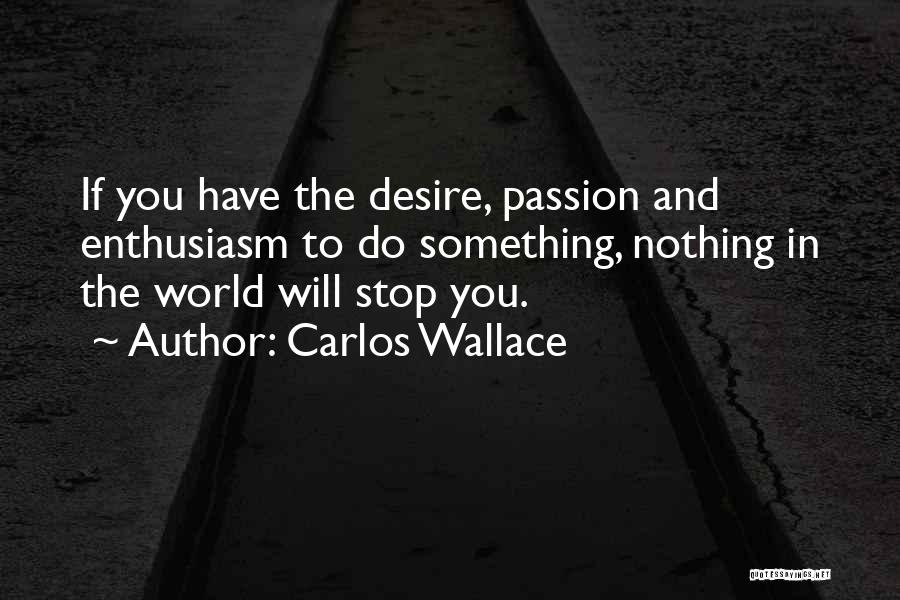 Carlos Wallace Quotes 1354980