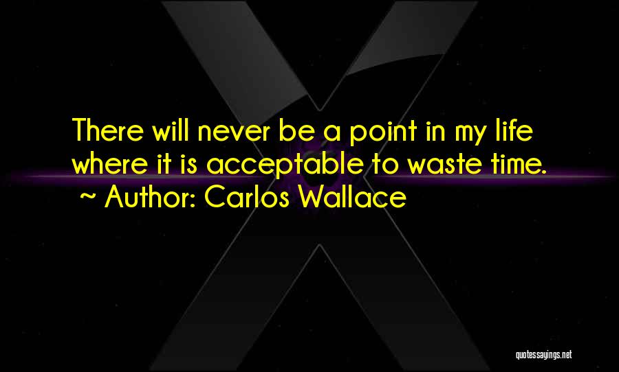 Carlos Wallace Quotes 1748789