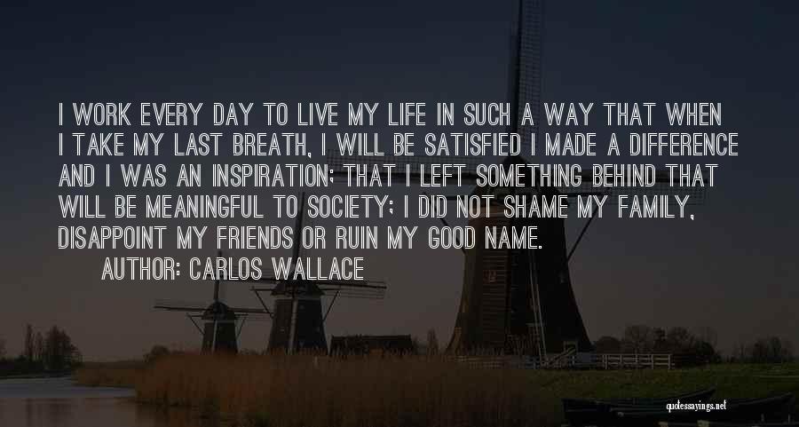 Carlos Wallace Quotes 485532