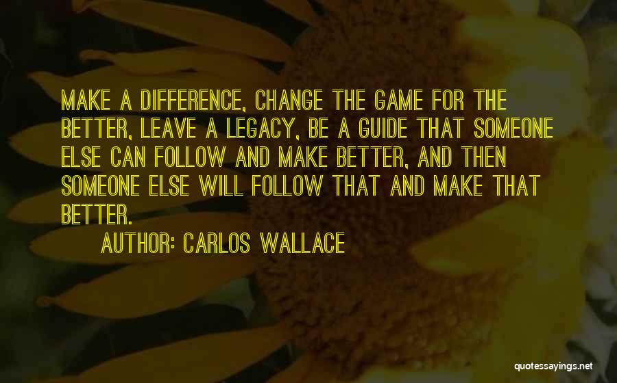 Carlos Wallace Quotes 785789