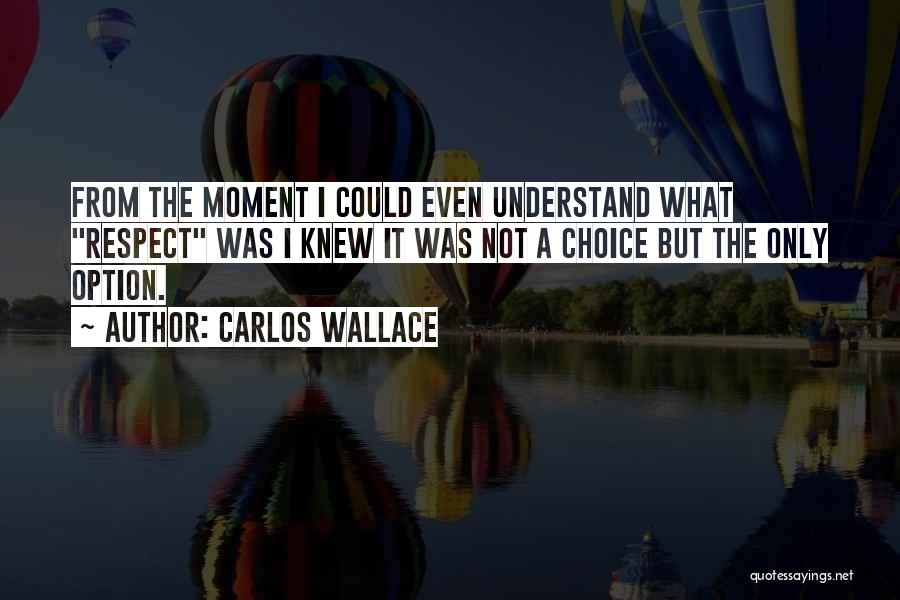 Carlos Wallace Quotes 993400