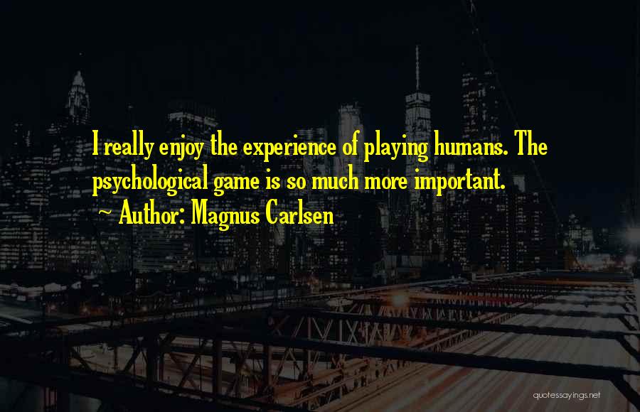 Carlsen Magnus Quotes By Magnus Carlsen