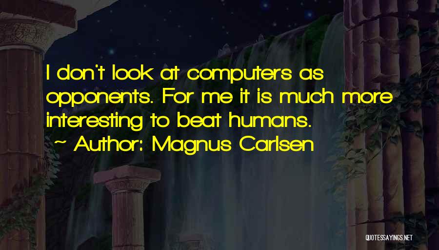 Carlsen Magnus Quotes By Magnus Carlsen