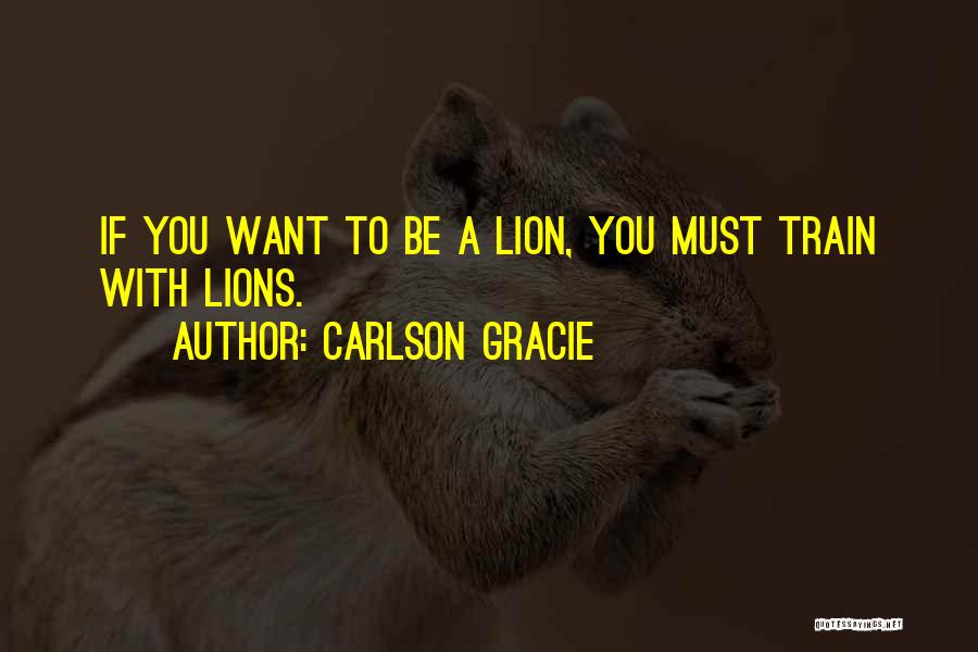 Carlson Gracie Quotes 81840
