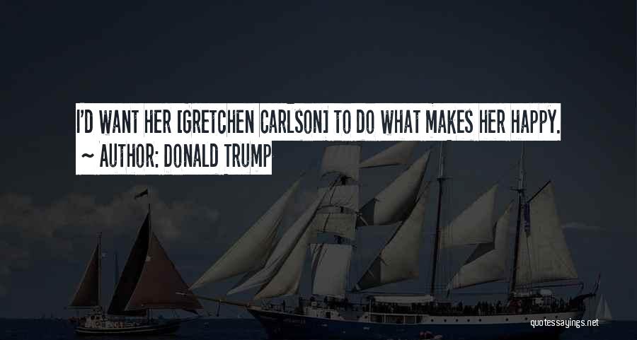 Carlson Quotes By Donald Trump