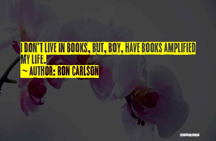 Carlson Quotes By Ron Carlson