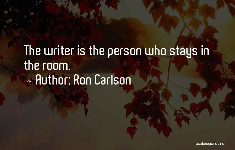 Carlson Quotes By Ron Carlson