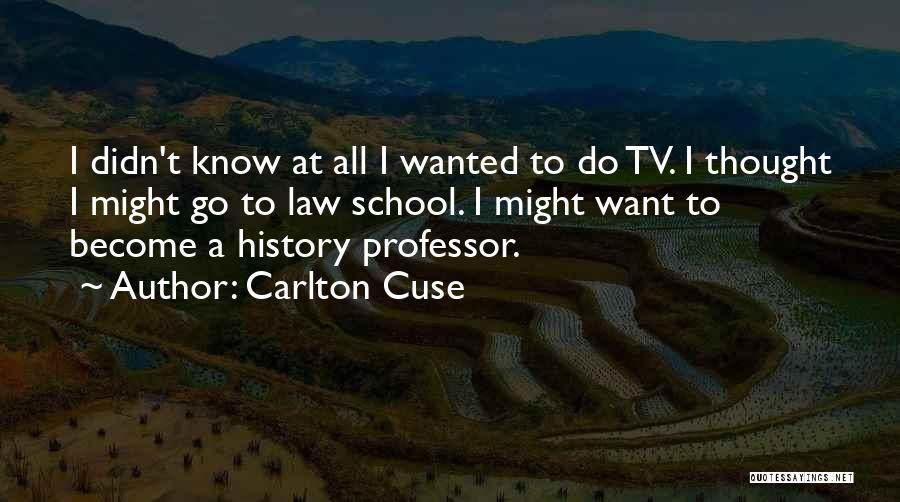 Carlton Quotes By Carlton Cuse