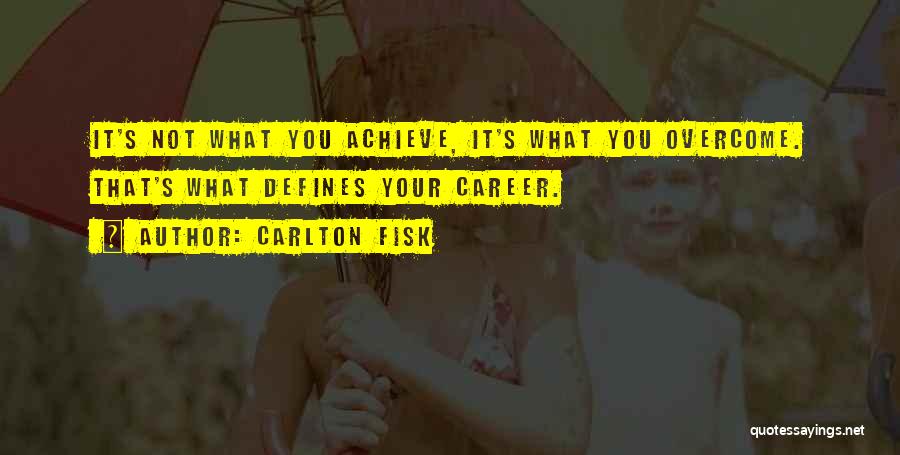 Carlton Quotes By Carlton Fisk